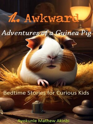 cover image of The Awkward Adventures of a Guinea Pig Bedtime Stories for Curious Kids